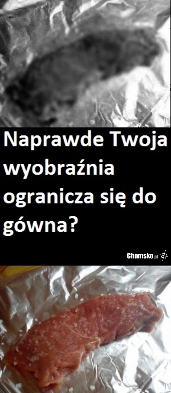 Gówniana wyobraźnia...