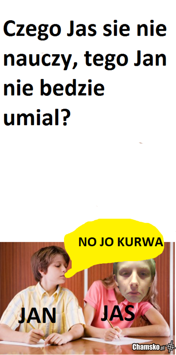 Czego Jas, tego Jan