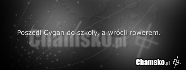 Poszedł cygan...