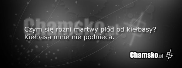 Martwy płód a kiełbasa