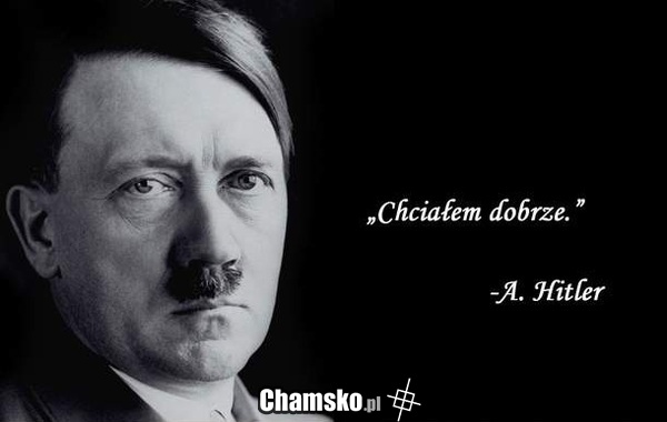 ,,Chciałem Dobrze''