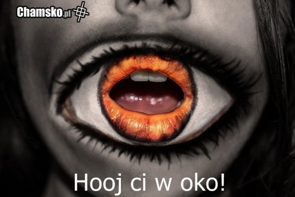 Huj ci w oko