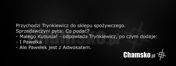 Dowcip o naszym ostatnim ulubieńcu