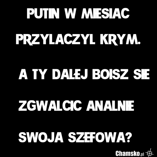 A CZY TY DALEJ SIĘ BOISZ?