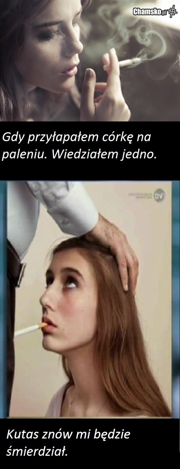 Rzuć palenie mała szmato!