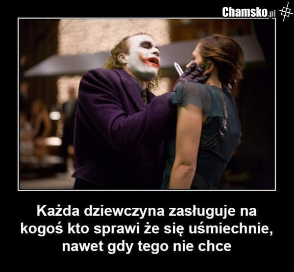 Każda kobieta zasługuje na kogoś, kto sprawi, że się uśmiechnie, nawet, gdy tego nie chce