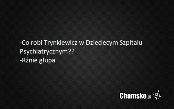 Dowcip o Trynkiewiczu vol 1.
