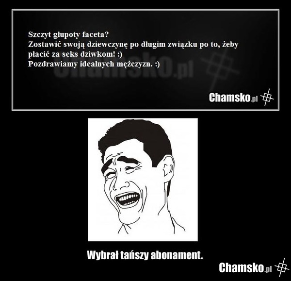 Szczyt głupoty faceta? Czy oszczędność?