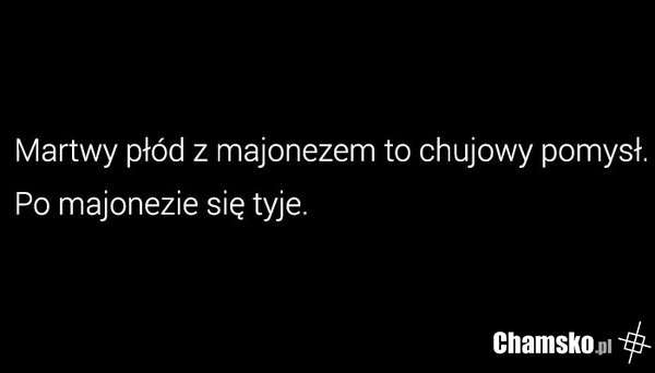 Martwy płód z majonezem