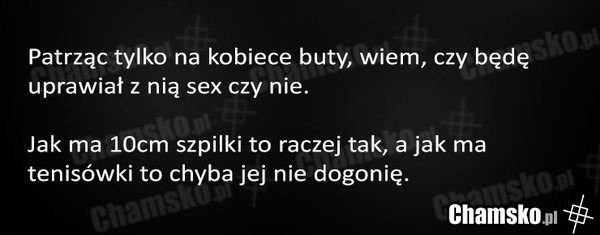 Jak poznać po butach czy będzie sex czy nie?