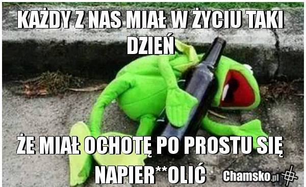 każdy miał taki dzień