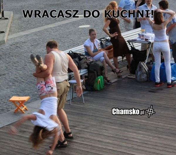 WRACASZ DO KUCHNI.......