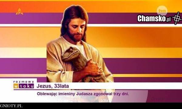 Jezus, ty skurwielu