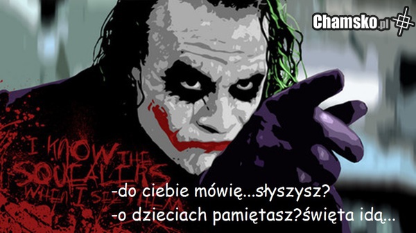 ŚWIĘTA BYDLAKU IDĄ.....O DZIECIACH PAMIĘTASZ?