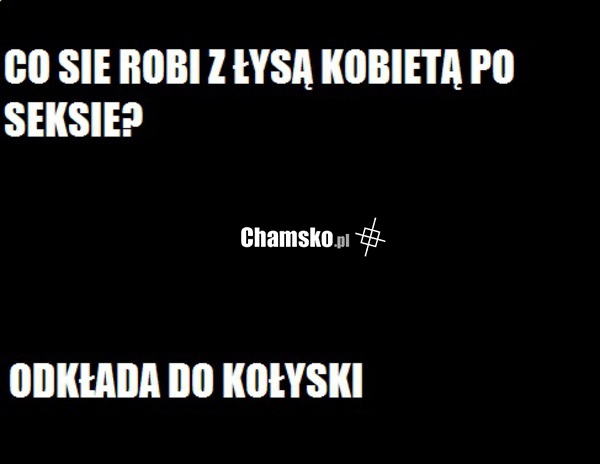 Łyso wam?