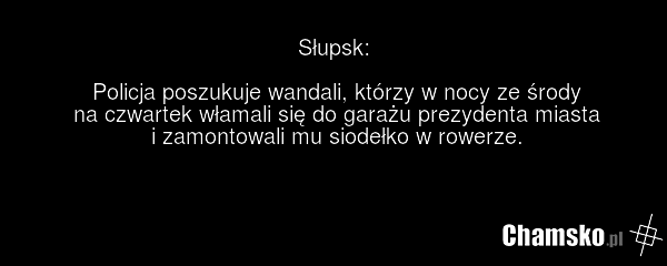 Słupsk: Policja poszukuje wandali, którzy w nocy ze środy na czwartek włamali się do garażu prezydenta miasta i zamontowali mu siodełko w rowerze.