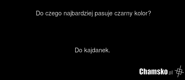 Do czego najbardziej pasuje czarny kolor? Do kajdanek.