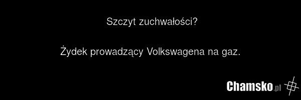 Szczyt zuchwałości? Żydek prowadzący Volkswagena na gaz.