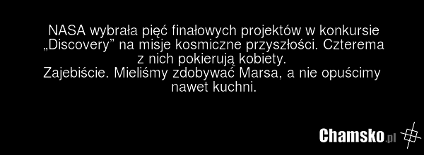 NASA wybrała pięć finałowych projektów w konkursie „Discovery” na misje kosmiczne przyszłości. Czterema z nich pokierują kobiety. Zajebiście. Mieliśmy zdobywać Marsa, a nie opuścimy nawet kuchni.