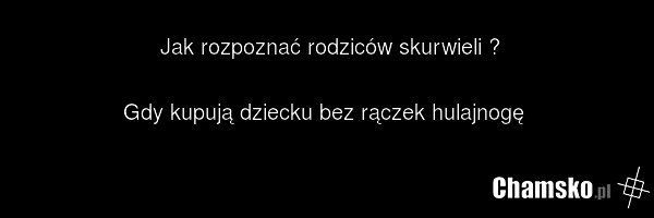 Jak rozpoznać rodziców skurwieli ? Gdy kupują dziecku bez rączek hulajnogę