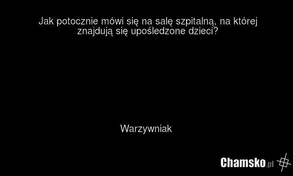 Jak potocznie mówi się na salę szpitalną, na której znajdują się upośledzone dzieci? Warzywniak