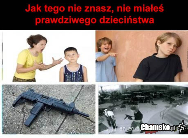 Prawdziwe dzieciństwo...