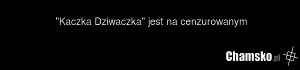 "Kaczka Dziwaczka" jest na cenzurowanym