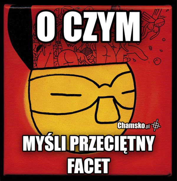 o czy myśli facet