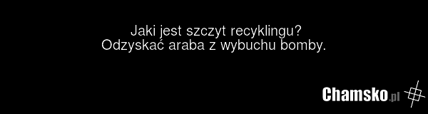 Jaki jest szczyt recyklingu? Odzyskać araba z wybuchu bomby.
