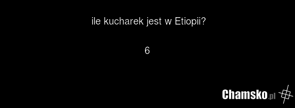 ile kucharek jest w Etiopii? 6
