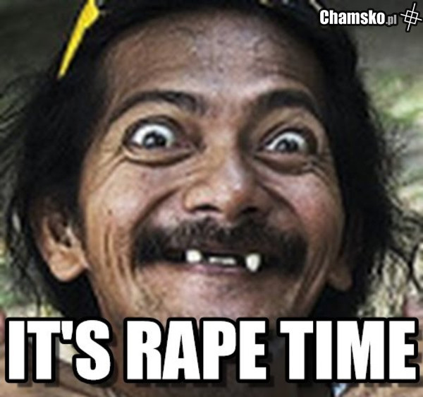 it`s rape time