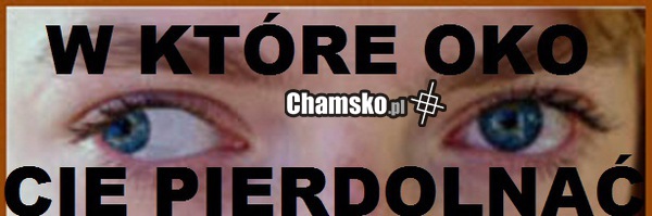 W KTÓRE OKO?