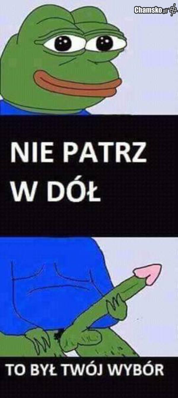 Nie patrz !!