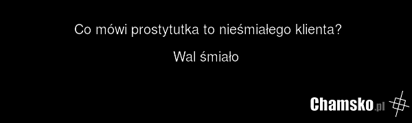 Co mówi prostytutka to nieśmiałego klienta? Wal śmiało
