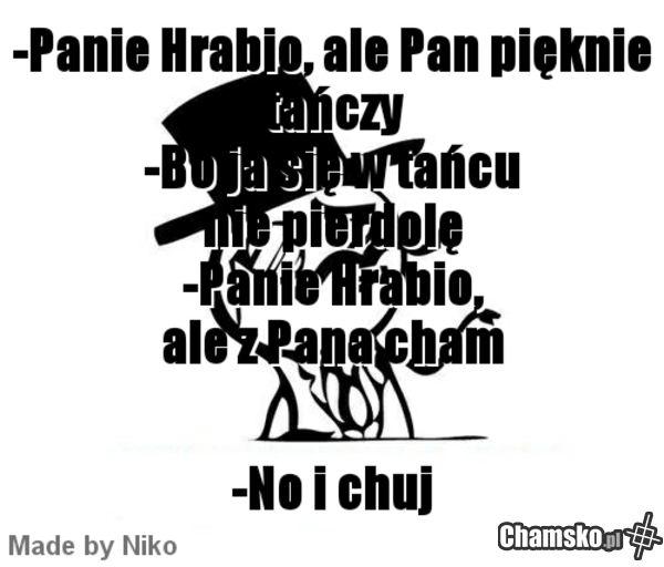 Dama tańcząc z Hrabią mówi: