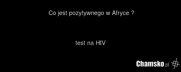Co jest pozytywnego w Afryce ? test na HIV