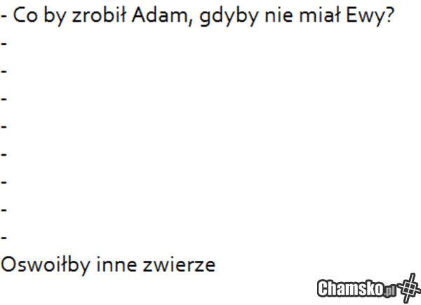 Ewa to świeżo z drzewa zeszła