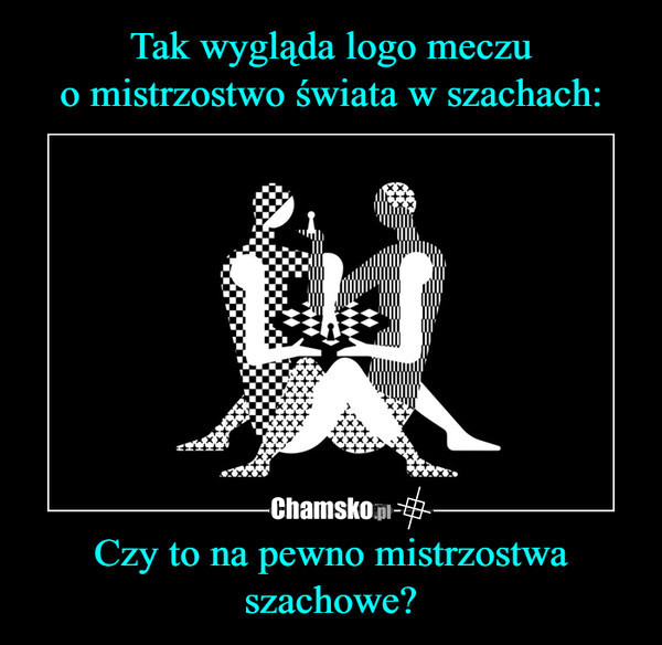czy to aby na pewno szachy?