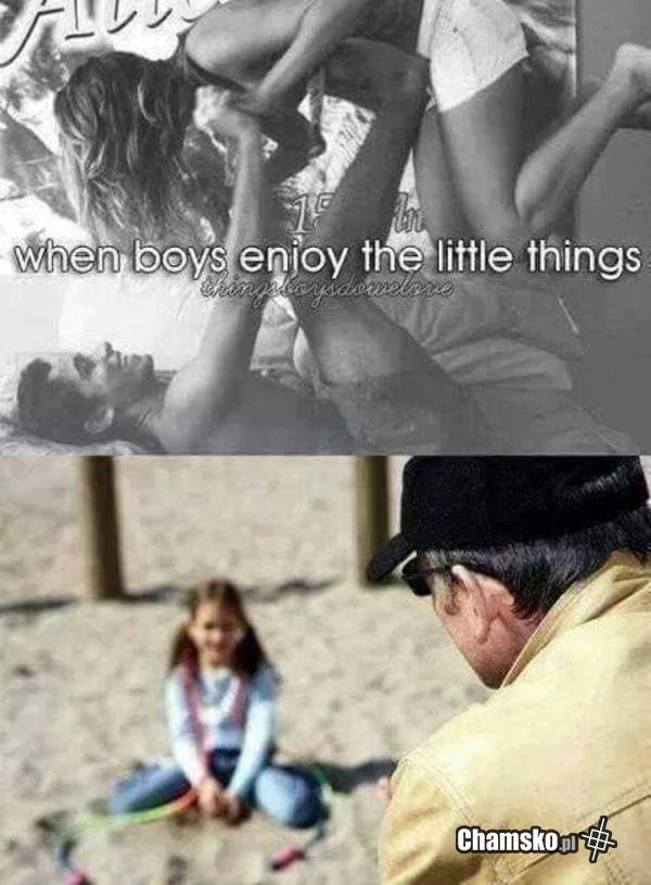 kiedy chłopcy lubią małe...