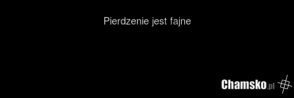 Pierdzenie jest fajne