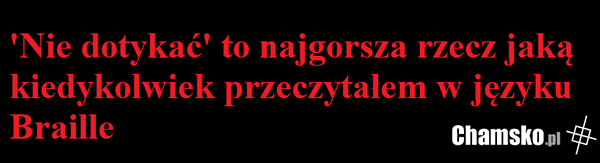 nie dotykać