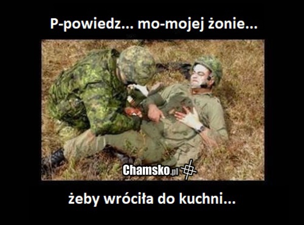 Kobieta musi znac swoje miejsce.