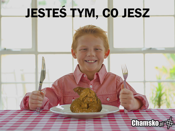 Jestes tym, co jesz