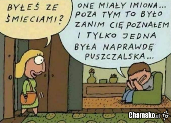 Byłeś ze śmieciami?