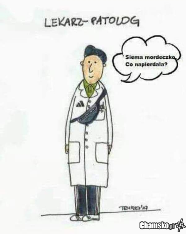 Polecam lekarza...