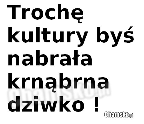 Troch? kultury!