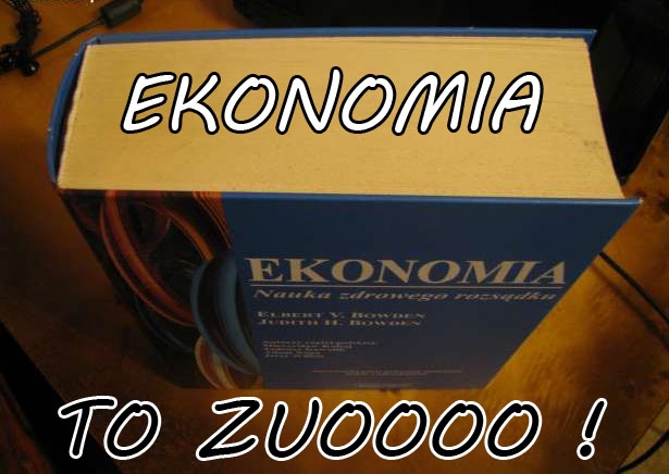 Ekonomia to zuoooo!