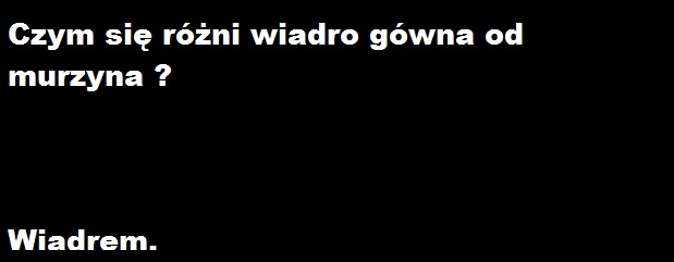 Murzyn i wiadro z gównem