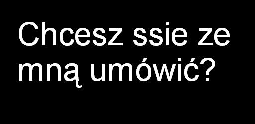 chcesz?