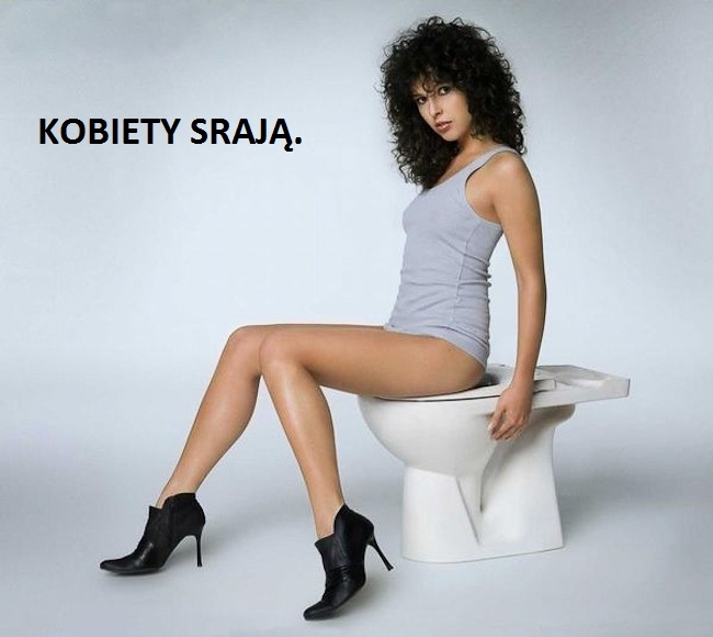 Kobiety sraj?.